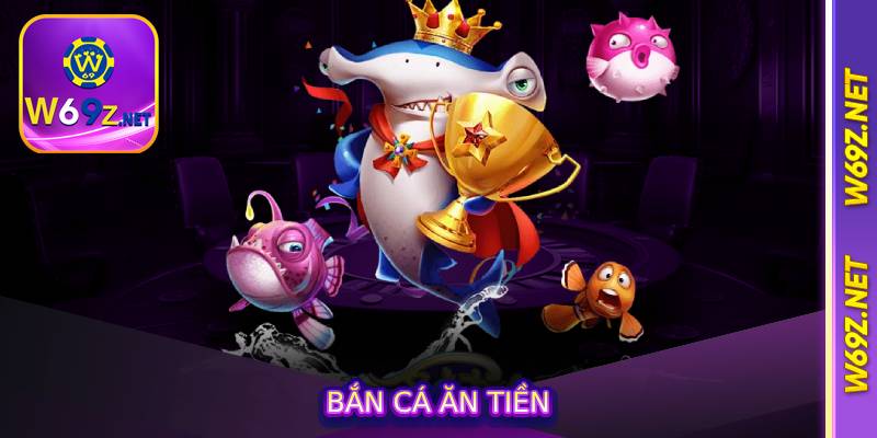 Bắn Cá Ăn Tiền