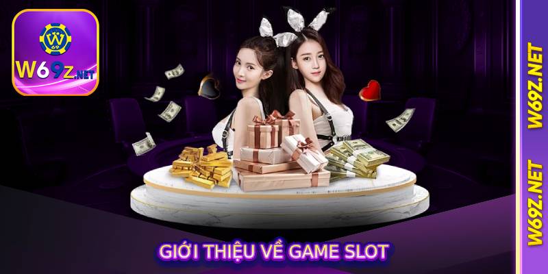 Giới Thiệu Về Game Slot