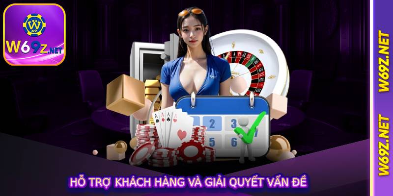 Hỗ trợ khách hàng và giải quyết vấn đề