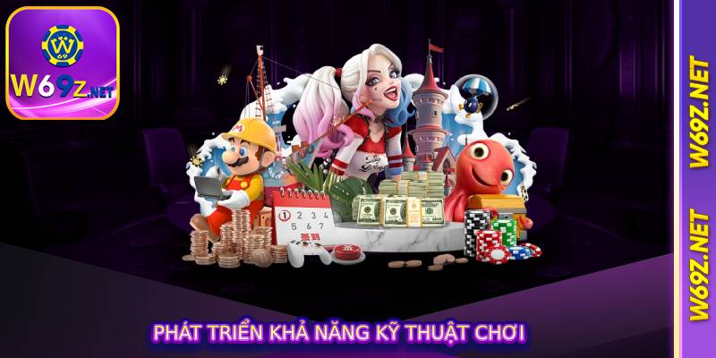 Phát triển khả năng kỹ thuật chơi 